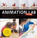 Animation Lab for Kids : Fun Projects for Visual Storytelling and Making Art Move - From cartooning and flip books to claymation and stop-motion movie making Volume 9 - Book