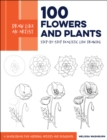 Draw Like an Artist: 100 Flowers and Plants : Step-by-Step Realistic Line Drawing * A Sourcebook for Aspiring Artists and Designers Volume 2 - Book