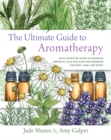 The Ultimate Guide to Aromatherapy : An Illustrated guide to blending essential oils and crafting remedies for body, mind, and spirit Volume 9 - Book