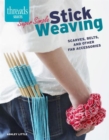 Super Simple Stick Weaving : Scarves, Belts, and Other Fab Accessories - Book
