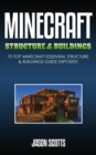 Minecraft Structure & Buildings: 70 Top Minecraft Essential Structure and Buildings Guide Exposed! - eBook