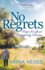No Regrets : Hope for Your Caregiving Season - eBook