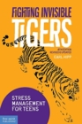 Fighting Invisible Tigers : Stress Management for Teens& Updated Fourth Edition) - Book