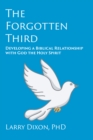 The Forgotten Third : Developing a Biblical Relationship with God the Holy Spirit - eBook