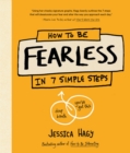How to Be Fearless : (In 7 Simple Steps) - Book