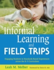 Informal Learning and Field Trips : Engaging Students in Standards-Based Experiences across the K?5 Curriculum - eBook