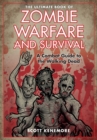 The Ultimate Book of Zombie Warfare and Survival : A Combat Guide to the Walking Dead - eBook