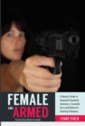 Female and Armed : A Woman's Guide to Advanced Situational Awareness, Concealed Carry, and Defensive Shooting Techniques - eBook