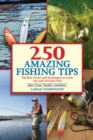250 Amazing Fishing Tips : The Best Tactics and Techniques to Catch Any and All Game Fish - eBook