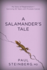 A Salamander's Tale : My Story of Regeneration?Surviving 30 Years with Prostate Cancer - eBook