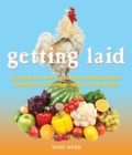 Getting Laid : Everything You Need to Know About Raising Chickens, Gardening and Preserving - with Over 100 Recipes! - eBook