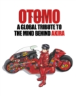 Otomo: A Global Tribute To The Mind Behind Akira - Book