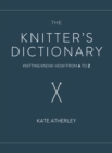The Knitter's Dictionary : Knitting Know-How from A to Z - Book