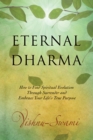 Eternal Dharma : How to Find Spiritual Evolution Through Surrender and Embrace Your Life's True Purpose - Book