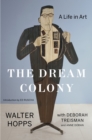 The Dream Colony : A Life in Art - Book