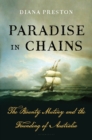 Paradise in Chains : The Bounty Mutiny and the Founding of Australia - eBook
