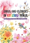Birds and Flowers in Colored Pencil : Step-by-Step Tutorials and Techniques - eBook