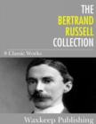 The Bertrand Russell Collection : 8 Classic Works - eBook
