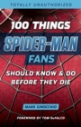 100 Things Spider-Man Fans Should Know &amp; Do Before They Die - eBook