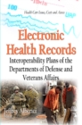 Electronic Health Records : Interoperability Plans of the Departments of Defense and Veterans Affairs - Book