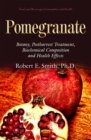 Pomegranate : Botany, Postharvest Treatment, Biochemical Composition and Health Effects - eBook