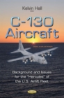C-130 Aircraft : Background and Issues for the ''Hercules'' of the U.S. Airlift Fleet - eBook