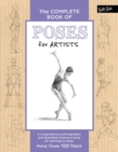 The Complete Book of Poses for Artists : A comprehensive photographic and illustrated reference book for learning to draw more than 500 poses - Book