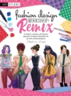 Fashion Design Workshop: Remix : A modern, inclusive, and diverse approach to fashion illustration for up-and-coming designers - Book