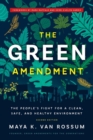 The Green Amendment : The People's Fight for a Clean, Safe, and Healthy Environment - Book