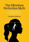 The Effortless Perfection Myth : Debunking the Myth and Revealing the Path to Empowerment for Today's College Women - Book