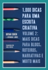 1.000 Dicas Para Uma Escrita Criativa, Volume 2: Mais Dicas Para Blogs, Roteiros, Narrativas E Muito Mais - eBook