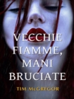 Vecchie Fiamme, Mani Bruciate - eBook