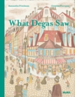What Degas Saw - Book