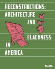 Reconstructions: Architecture and Blackness in America - Book