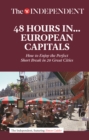 48 Hours in European Capitals : How to Enjoy the Perfect Short Break in 20 Great Cities - Book