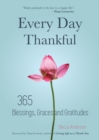 Every Day Thankful : 365 Blessings, Graces and Gratitudes - Book