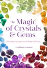 Magic of Crystals and Gems : Unlocking the Supernatural Power of Stones - Book