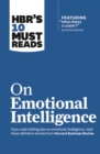 HBR's 10 Must Reads on Emotional Intelligence (with featured article "What Makes a Leader?" by Daniel Goleman)(HBR's 10 Must Reads) - eBook