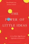 The Power of Little Ideas : A Low-Risk, High-Reward Approach to Innovation - Book