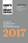 HBR's 10 Must Reads 2017 : The Definitive Management Ideas of the Year from Harvard Business Review (with bonus article ?What Is Disruptive Innovation??) (HBR's 10 Must Reads) - eBook