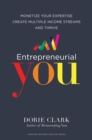 Entrepreneurial You : Monetize Your Expertise, Create Multiple Income Streams, and Thrive - eBook