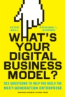 What's Your Digital Business Model? : Six Questions to Help You Build the Next-Generation Enterprise - Book