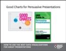 Good Charts for Persuasive Presentations : How to Use the Best Data Visualizations for Great Presentations (2 Books) - eBook