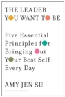 The Leader You Want to Be : Five Essential Principles for Bringing Out Your Best Self--Every Day - Book