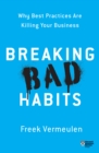 Breaking Bad Habits : Why Best Practices Are Killing Your Business - Book