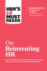 HBR's 10 Must Reads on Reinventing HR (with bonus article "People Before Strategy" by Ram Charan, Dominic Barton, and Dennis Carey) - eBook