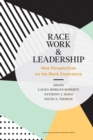 Race, Work, and Leadership : New Perspectives on the Black Experience - Book
