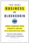 The Real Business of Blockchain : How Leaders Can Create Value in a New Digital Age - eBook