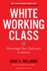 White Working Class, With a New Foreword by Mark Cuban and a New Preface by the Author : Overcoming Class Cluelessness in America - Book