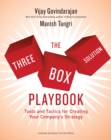 The Three-Box Solution Playbook : Tools and Tactics for Creating Your Company's Strategy - eBook